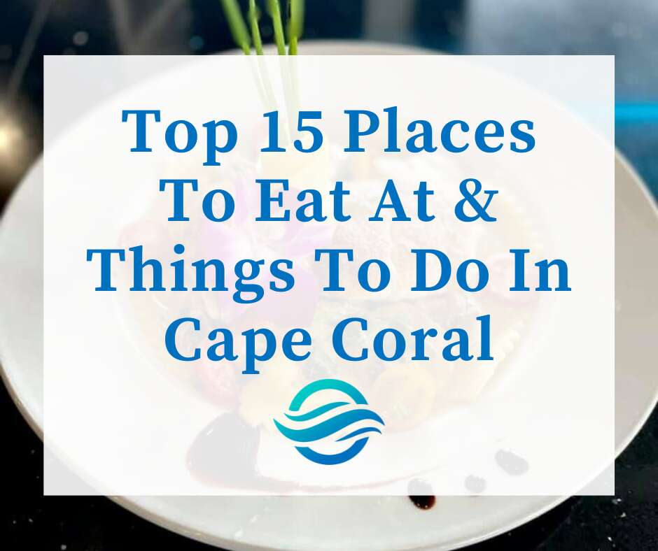 Top 15 Places To Eat At & Things To Do In Cape Coral in front of a plate of seafood