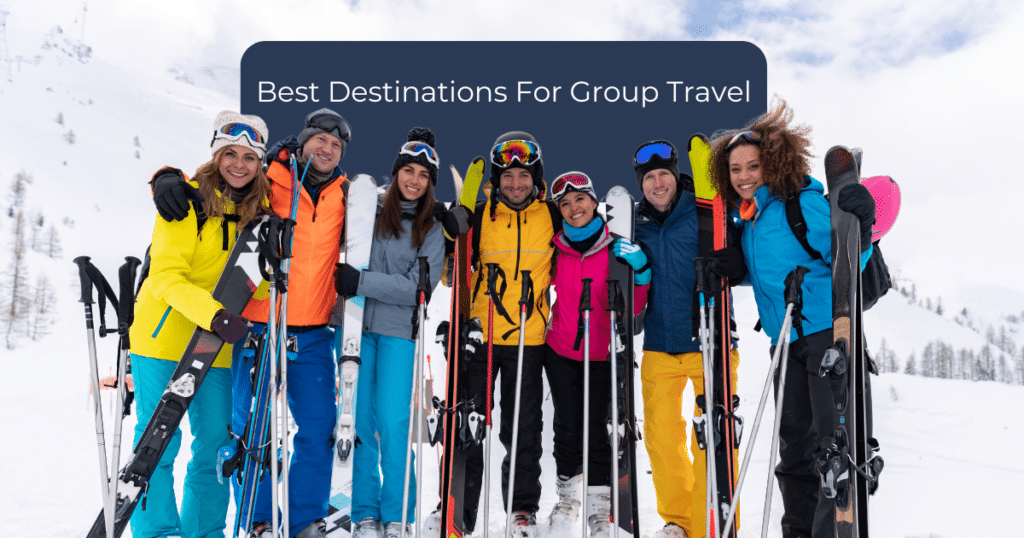 Best Destinations For Group Travel