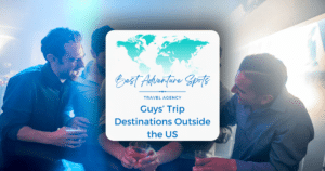 Guys’ Trip Destinations Outside the US