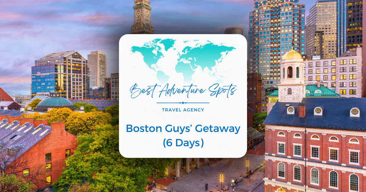 Boston Guys’ Getaway (6 Days)
