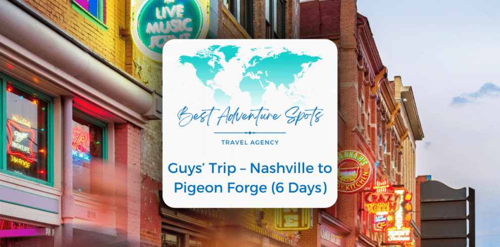 Guys’ Trip – Nashville to Pigeon Forge (6 days)