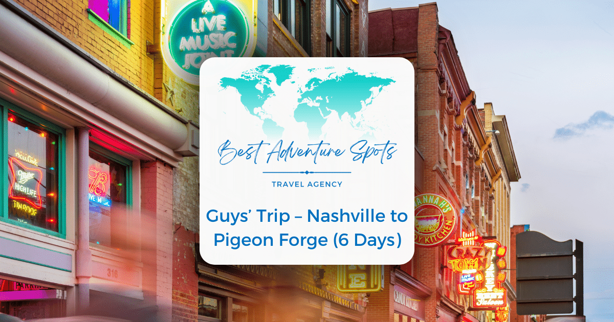 Guys’ Trip – Nashville to Pigeon Forge (6 days)