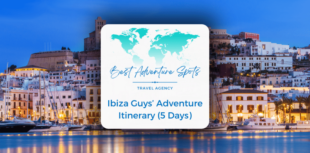 Ibiza Guys’ Adventure Itinerary (5 Days)