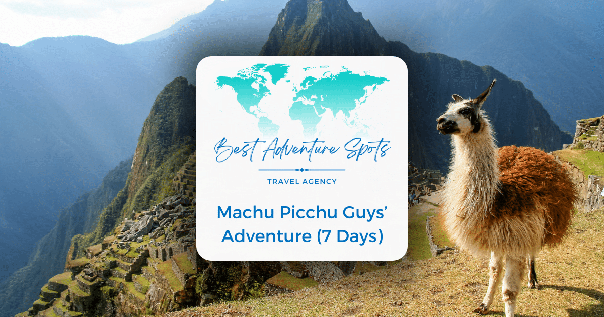 Machu Picchu Guys’ Adventure (7 Days)