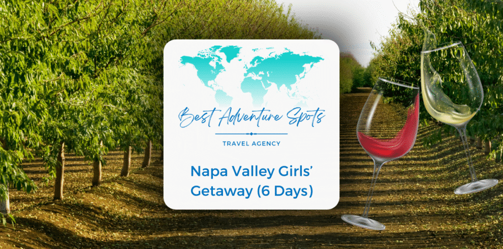 Napa Valley Girls’ Getaway (6 Days)