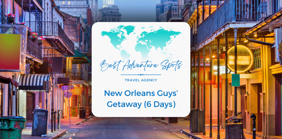 New Orleans Guys’ Getaway (6 Days)