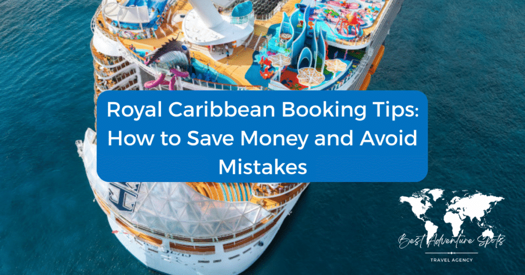 Royal Caribbean Booking Tips- How to Save Money and Avoid Mistakes